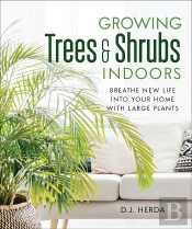 Growing Trees And Shrubs Indoors