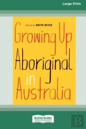 Growing Up Aboriginal In Australia (16pt Large Print Edition)