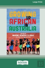 Growing Up African In Australia (16pt Large Print Edition)