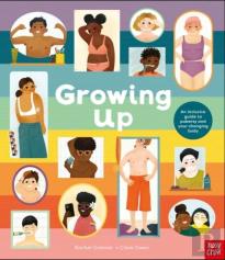 Growing Up: An Inclusive Guide To Puberty And Your Changing Body