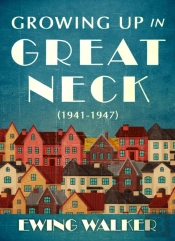 Growing Up In Great Neck, 1941-1947
