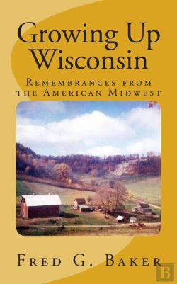 Bertrand.pt - Growing Up Wisconsin: Remembrances From