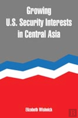 Bertrand.pt - Growing U.S. Security Interests In Central Asia