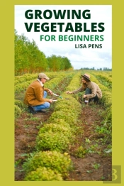 Growing Vegetables For Beginners