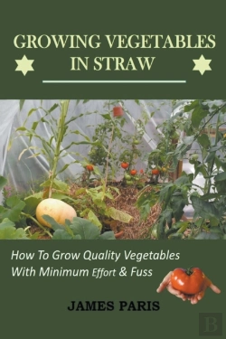 Bertrand.pt - Growing Vegetables In Straw-How To Grow Quality Vegetables With Minimum Effort And Fuss