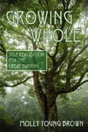 Growing Whole: Self-Realization For The Great Turning
