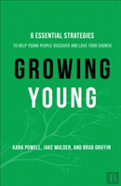 Bertrand.pt - Growing Young Â€“ Six Essential Strategies To Help Young People Discover And Love Your Church