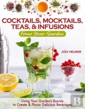 Growing Your Own Cocktails, Mocktails, Teas & Infusions