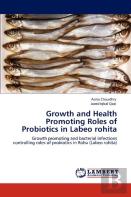 Growth And Health Promoting Roles Of Probiotics In Labeo Rohita