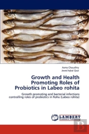 Growth And Health Promoting Roles Of Probiotics In Labeo Rohita