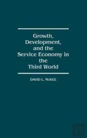 Growth, Development And The Service Economy In The Third World