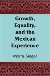 Growth, Equality, And The Mexican Experience