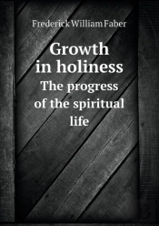 Growth In Holiness The Progress Of The Spiritual Life