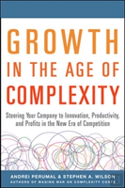 Bertrand.pt - Growth In The Age Of Complexity: Steering Your Company To Innovation, Productivity, And Profits In The New Era Of Competition