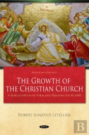 Growth Of The Christian Church: A Search For Faith, Form And Freedom (Ad 30-2000)