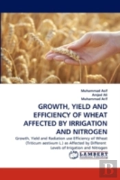 Growth, Yield And Efficiency Of Wheat Affected By Irrigation And Nitrogen