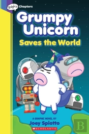 Grumpy Unicorn Saves The World: A Graphic Novel