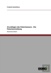 Grundlagen Des Patentwesens - Die Patentanmeldung