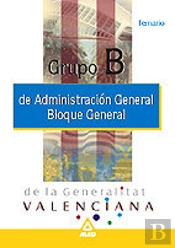 Grupo B Administracion General De La Generalitat Valenciana. Temario Bloque General
