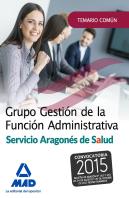 Grupo Gestión De La Función Administrativa Del Servicio Aragonés De Salud. Temario Parte Común