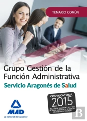 Grupo Gestión De La Función Administrativa Del Servicio Aragonés De Salud. Temario Parte Común