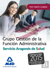 Grupo Gestión De La Función Administrativa Del Servicio Aragonés De Salud. Test Parte Común