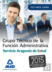 Grupo Técnico De La Función Administrativa Del Servicio Aragonés De Salud. Test Parte General