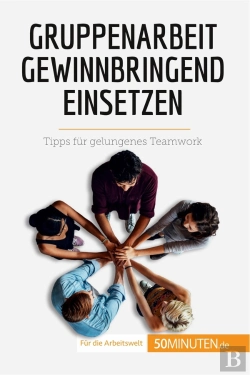 Bertrand.pt - Gruppenarbeit Gewinnbringend Einsetzen : Tipps Für Gelungenes Teamwork