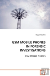Gsm Mobile Phones In Forensic Investigations