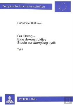 Bertrand.pt - Gu Cheng - Eine Dekonstruktive Studie Zur Ã‚Â«Menglongã‚Â»-Lyrik