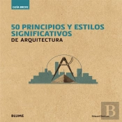 Gu¡A Breve. 50 Principios Y Estilos Significativos De Arquitectura