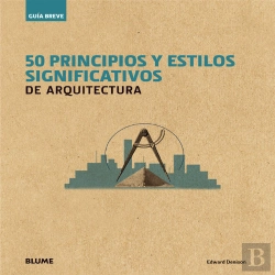 Bertrand.pt - Gu¡A Breve. 50 Principios Y Estilos Significativos De Arquitectura