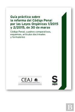 Bertrand.pt - Gu¡A Práctica Y Código Sobre La Reforma Del Código Penal Por Las Leyes Orgánicas 1/2015 Y 2/2015, De