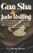 Gua Sha And Jade Rolling