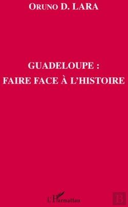 Bertrand.pt - Guadeloupe ; Faire Face À L'Histoire