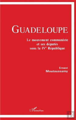 Bertrand.pt - Guadeloupe ; Le Mouvement Communiste Et Ses Députés Sous La Iv République
