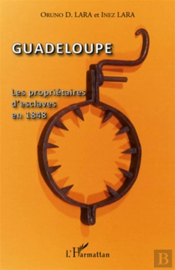 Bertrand.pt - Guadeloupe ; Les Propriétaires D'Esclaves En 1848