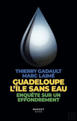 Bertrand.pt - Guadeloupe L'Île Sans Eau : Enquête Sur Un Effondrement
