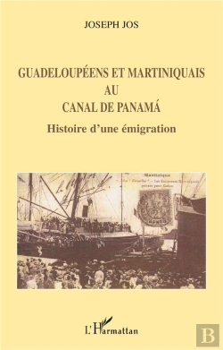 Bertrand.pt - Guadeloupeens Et Martiniquais Au Canal De Panama ; Histoire D'Une Emigration