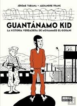 Bertrand.pt - Guantánamo Kid. La Historia Verdadera De Mohammed El-Gorani
