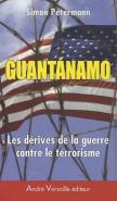 Guantanamo ; Les Dérives De La Guerre Contre Le Terrorisme