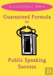 Guaranteed Formula For Public Speaking Success
