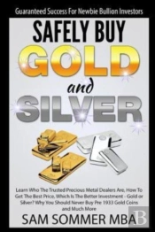 Guaranteed Success For Newbie Bullion Investors Safely Buy Gold And Silver