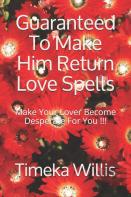 Guaranteed To Make Him Return Love Spells