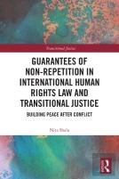 Guarantees Of Non-Repetition In International Human Rights Law And Transitional Justice