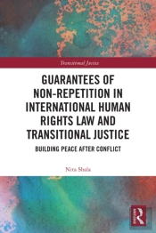 Guarantees Of Non-Repetition In International Human Rights Law And Transitional Justice