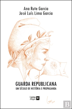 Bertrand.pt - Guarda Republicana – Um Século de História e Propaganda