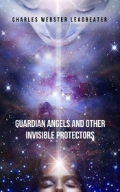 Guardian Angels And Other Invisible Protectors