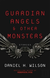Guardian Angels And Other Monsters