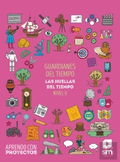 Guardianes Del Tiempo. Las Huellas Del Tiempo (Nivel Ii). Aprendo Con Proyectos